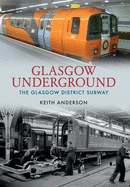 Glasgow Underground: The Glasgow District Subway