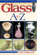 Glass A to Z - Shotwell, David J