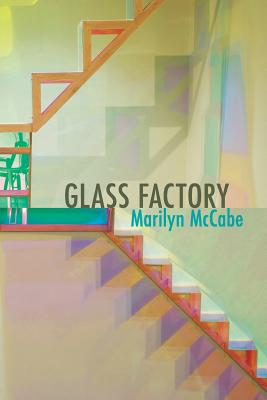 Glass Factory - McCabe, Marilyn