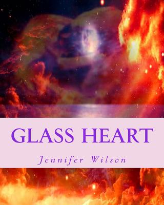 Glass Heart: The Heart of a Poet - Wilson, Jennifer M