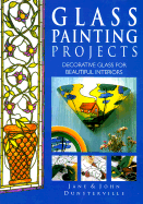 Glass Painting Projects: Decorative Glass for Beautiful Interiors
