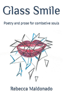 Glass Smile: Poetry and prose for combative souls