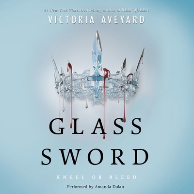 Glass Sword - Aveyard, Victoria, and Dolan, Amanda (Read by)