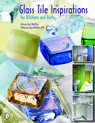 Glass Tile Inspirations for Kitchens and Baths - McMillan, Patricia Hart