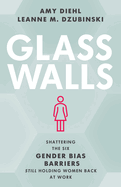 Glass Walls: Shattering the Six Gender Bias Barriers Still Holding Women Back at Work