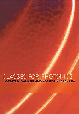 Glasses for Photonics - Yamane, Masayuki, and Asahara, Yoshiyuki