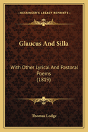 Glaucus and Silla: With Other Lyrical and Pastoral Poems (1819)