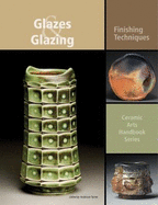 Glazes and Glazing: Finishing Techniques