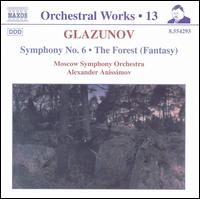 Glazunov: Symphony No. 6; The Forest - Moscow State Symphony Orchestra; Alexander Anissimov (conductor)