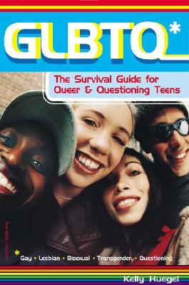 GLBTQ: The Survival Guide for Queer & Questioning Teens - Huegel Madrone, Kelly