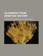 Gleanings from Venetian History - Crawford, F. Marion