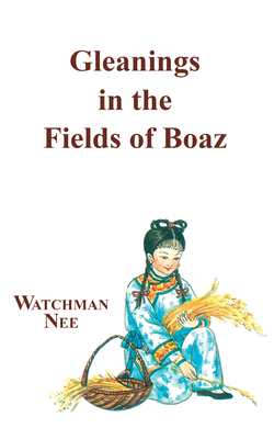 Gleanings in the Fields of Boaz - Nee, Watchman