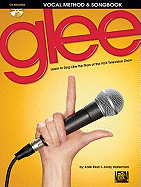 Glee Vocal Method & Songbook: Learn to Sing Like the Stars of the Fox Television Show