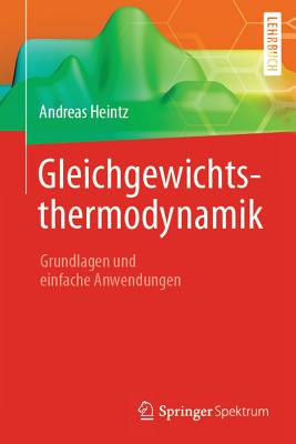 Gleichgewichtsthermodynamik: Grundlagen Und Einfache Anwendungen - Heintz, Andreas