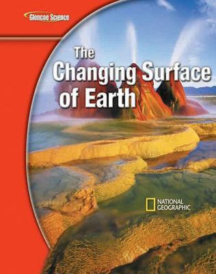 Glencoe Earth Iscience Modules: The Changing Surface of Earth, Grade 6, Student Edition - McGraw Hill