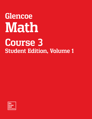 Glencoe Math, Course 3, Student Edition, Volume 1 - McGraw Hill (Creator)