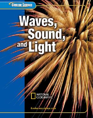 Glencoe Science: Waves, Sound, and Light, Student Edition - McGraw Hill
