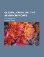 Glendalough, Or, the Seven Churches: A Didactic Poem