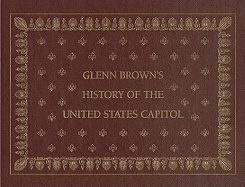 Glenn Brown's History of the United States Capitol