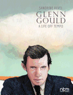 Glenn Gould: A Life Off Tempo