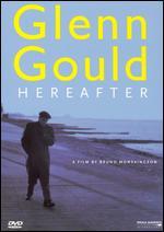 Glenn Gould: Hereafter - Bruno Monsaingeon