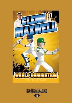 Glenn Maxwell 4: World Domination (Large Print 16pt) - Loughlin, Patrick