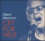 Glenn Morrow's Cry for Help