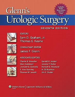 Glenn's Urologic Surgery - Graham, Sam D, Jr., MD (Editor), and Keane, Thomas E, MD (Editor)