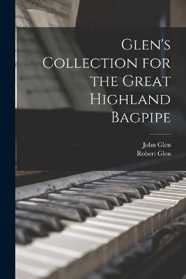 Glen's Collection for the Great Highland Bagpipe - Glen, John, and Glen, Robert