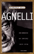 Gli Agnelli: Una Dinastia, Un Impero: 1899-1998 - Galli, Giancarlo