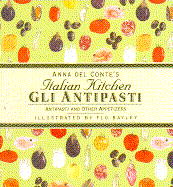 Gli Antipasti: Antipasti and Other Appetizers - Del Conte, Anna