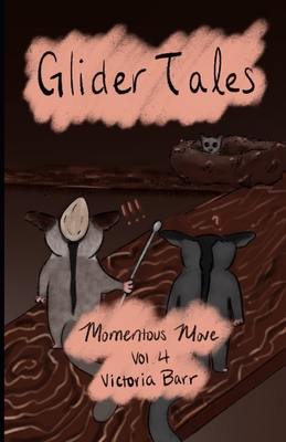 Glider Tales: Volume 4: Momentous Move - Barr, Victoria