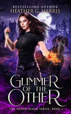 Glimmer of The Other: An Urban Fantasy Novel - Harris, Heather G
