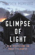 Glimpse of Light: New Meditations on First Philosophy