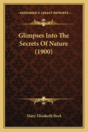 Glimpses Into the Secrets of Nature (1900)