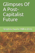 Glimpses Of A Post-Capitalist Future