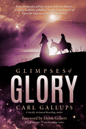 Glimpses of Glory: From the Garden of Eden to Jesus' glorious return-a cosmic collision of biblical truth, exploding to life upon the tapestry of the mind and soul