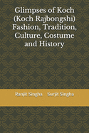 Glimpses of Koch (Koch Rajbongshi) Fashion, Tradition, Culture, Costume and History