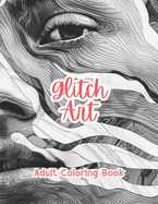 Glitch Art Adult Coloring Book Grayscale Images By TaylorStonelyArt: Volume I