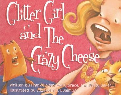 Glitter Girl and the Crazy Cheese - Hollon, Frank Turner, and Grace, Mary, and Baker, Dusty
