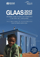 Global analysis and assessment of sanitation and drinking-water (GLAAS): the challenge of extending and sustaining services. UN-water global annual assessment of sanitation & drinking-water