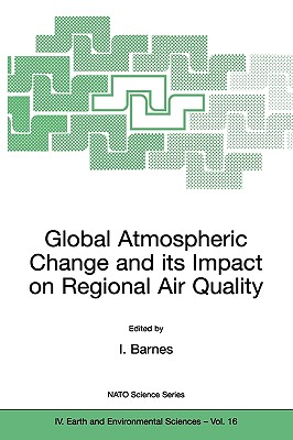 Global Atmospheric Change and Its Impact on Regional Air Quality - Barnes, Ian, Dr. (Editor)