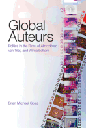Global Auteurs: Politics in the Films of Almodvar, Von Trier, and Winterbottom