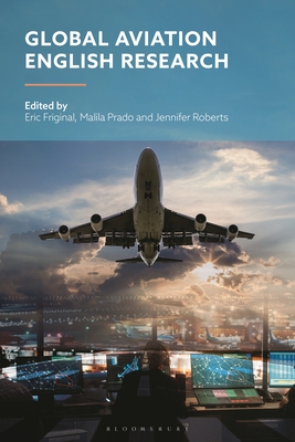 Global Aviation English Research - Friginal, Eric (Editor), and Prado, Malila (Editor), and Roberts, Jennifer (Editor)