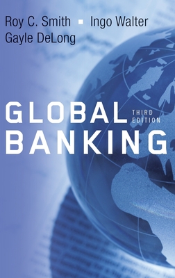 Global Banking - Smith, Roy C, and Walter, Ingo, and DeLong, Gayle