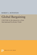 Global Bargaining: UNCTAD and the Quest for a New International Economic Order