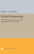 Global Bargaining: UNCTAD and the Quest for a New International Economic Order