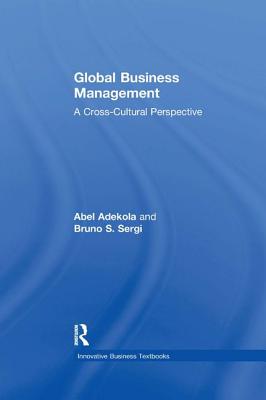 Global Business Management: A Cross-Cultural Perspective - Adekola, Abel, and Sergi, Bruno S.