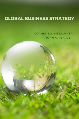 Global Business Strategy - de Kluyver, Cornelis A, Dr., and Pearce, John A, II