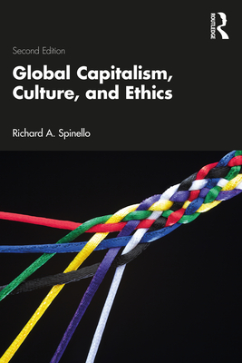 Global Capitalism, Culture, and Ethics - Spinello, Richard A